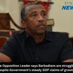 The Opposition Leader says Barbadians are struggling despite Government’s steady GDP claims of growth.