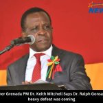 Former Grenada PM Dr. Keith Mitchell Says Dr. Ralph Gonsalves’ heavy defeat was coming