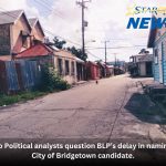 Two Political analysts question BLP’s delay in naming a City of Bridgetown candidate.