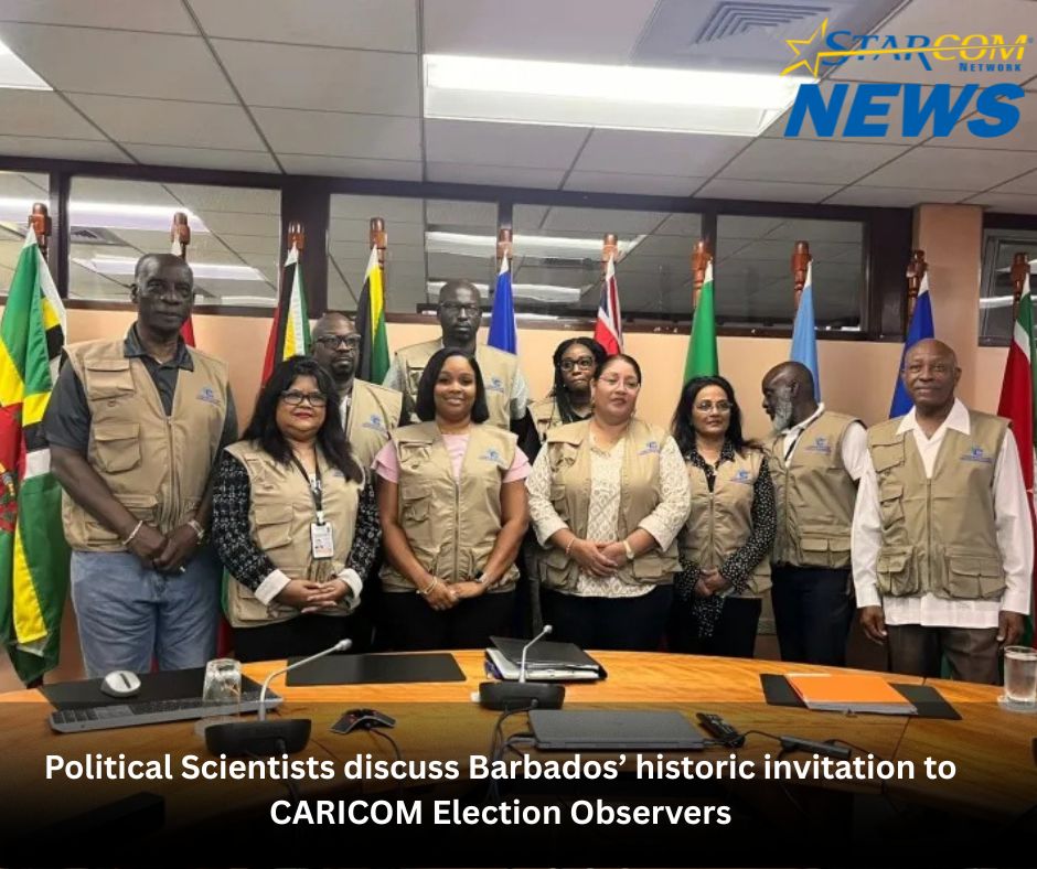 Political Scientists discuss Barbados’ historic invitation to CARICOM Election Observers